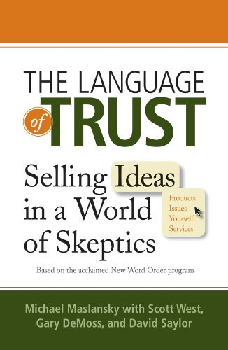 The language of trust - Selling ideas in a world of skeptics (A bizalom nyelve - tletek rtkestse a szkeptikusok vilgban) ANGOL NYELVEN