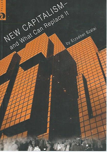 New Capitalism - and What Can Replace It