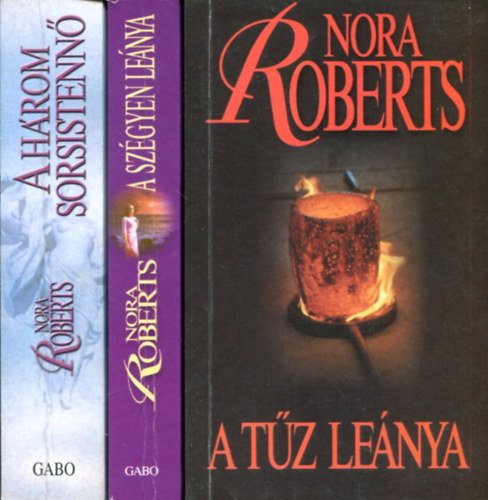 3 db Nora Roberts k�tet: A h�rom sors istenn� - A sz�gyen le�nya - A t�z le�nya