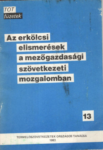 Az  erklcsi  elismersek a mezgazdasgi szvetkezeti mozgalomban - TOT fzetek 13.