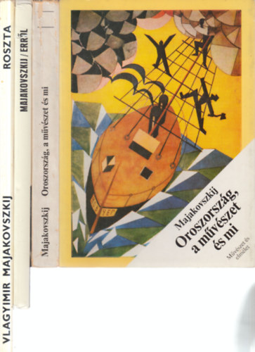 3 db. Majakovszkij (Oroszorsz�g, a m�v�szet �s mi + Err�l + Roszta)