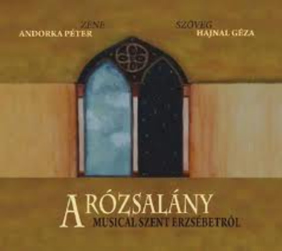 A Rzsalny (Musical Szent Erzsbetrl)- 2 CD-vel