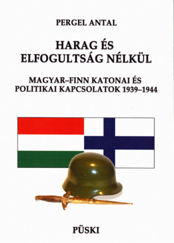 Harag s elfogultsg nlkl - Magyar-finn katonai s politikai kapcsolatok 1939-1944