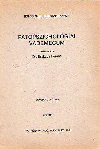 Dr. Szakcs Ferenc  (szerk.) - Patopszicholgiai vademecum