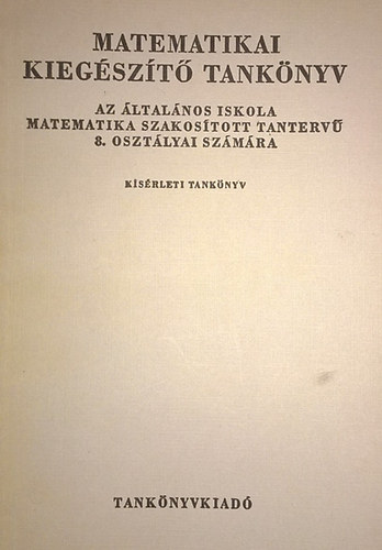 Matematikai kiegszt tanknyv - Az ltalnos iskola matematika szakostott tanterv 8. osztlyai szmra
