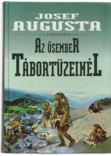 Josef Augusta - Az �sember t�bort�zein�l