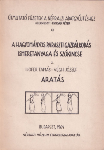 A hagyomnyos paraszti gazdlkods ismeretanyaga s szkincse 2:Arats