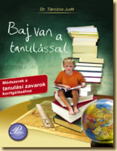 Baj van a tanulssal - Mdszerek a tanulsi zavarok korriglshoz