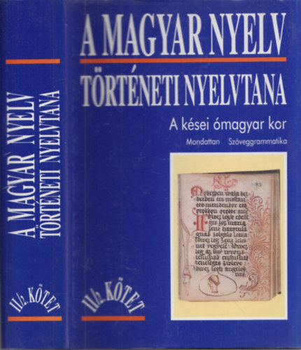 A magyar nyelv trtneti nyelvtana II/2. (A ksei magyar kor) (Mondattan - Szveggrammatika)