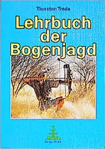 Thorsten Trede - Lehrbuch der Bogenjagd
