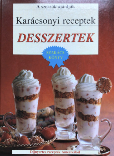 Sz�ll�si Ir�n - Kar�csonyi receptek - Desszertek SZAK�CSK�NYV - D�JNYERTES RECEPTEK AMERIK�B�L