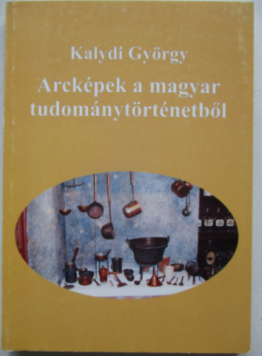 Arckpek a magyar tudomnytrtnetbl