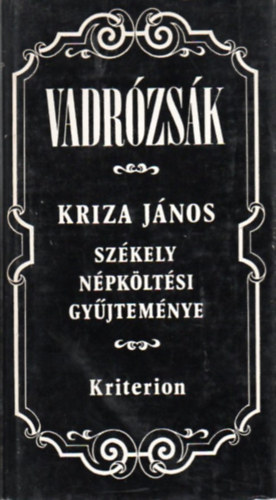 Farag Jzsef  Kriza Jnos (szerk.) - Vadrzsk - Kriza Jnos szkely npkltsi gyjtemnye Farag Jzsef gondozsban