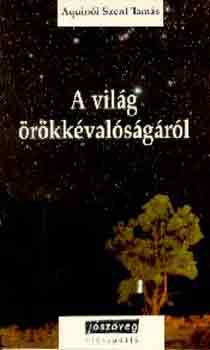 Aquini Szent Tams - A vilg rkkvalsgrl