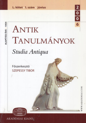 Szepessy Tibor  (szerk.) - Antik tanulmnyok - Studia Antiqua L. ktet 1. szm (2006. jnius)