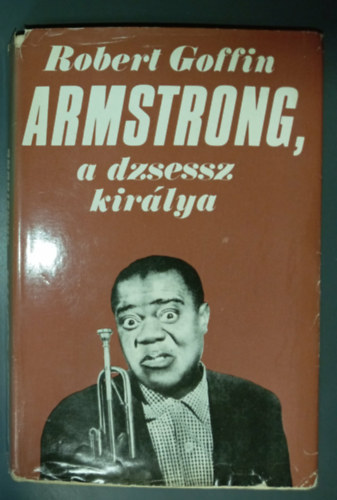 Robert Goffin - Armstrong, a dzsessz kir�lya