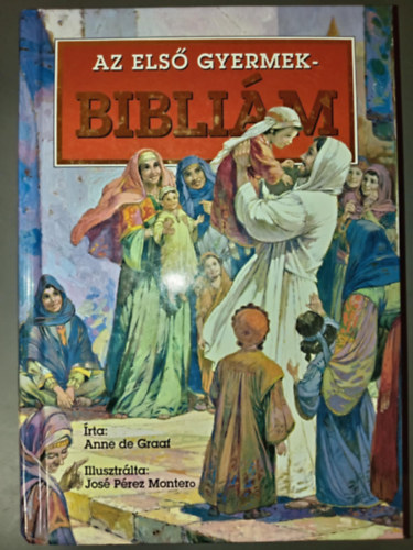 Az els gyermekbiblim - - s jszvetsg (Illusztrlt kiads; Jos Prez Montero sznes rajzaival)