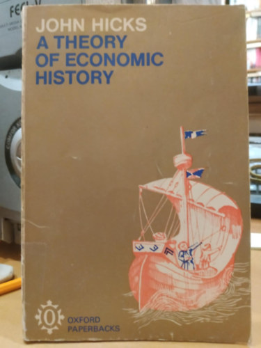 John Hicks - A Theory of Economic History (A gazdasgtrtnet elmlete)