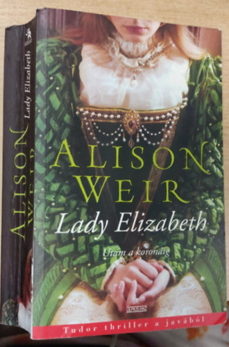 Alison Weir - Lady Elizabeth - Utam a koron�ig