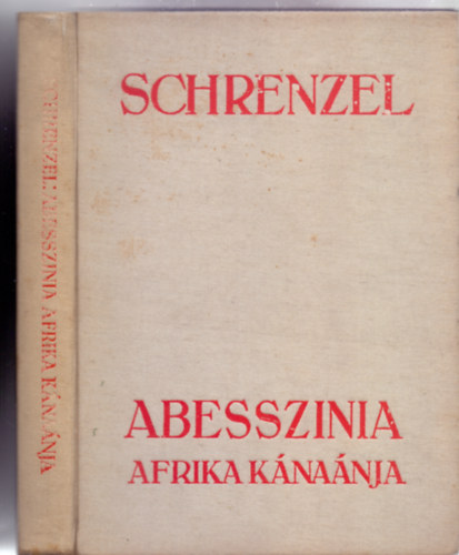 Ernst Schrenzel - Abessznia, Afrika knanja (Fordtotta: Dr. Kszegi Imre - Fotkkal illusztrlt)