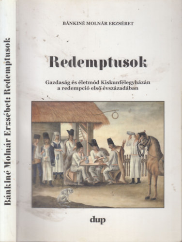Bnkin Molnr Erzsbet - Redemptusok (dediklt)- Gazdasg s letmd Kiskunflegyhzn a redempci els vszzadban