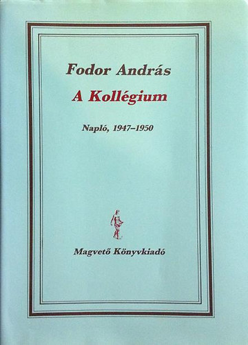 Fodor Andrs - A kollgium -Napl, 1947-1950