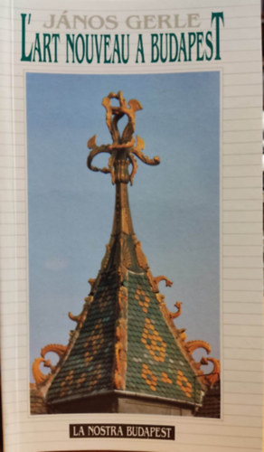 J�nos Gerle - L'art nouveau a Budapest
