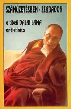 Dalai Lma - Szmzetsben-szabadon (A Tibeti Dalai Lma nletrsa)