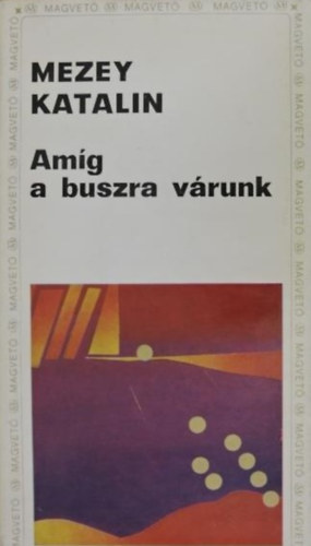 Am�g a buszra v�runk