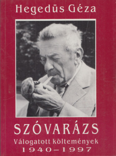 Hegeds Gza - Szvarzs (Vlogatott kltemnyek 1940-1997)