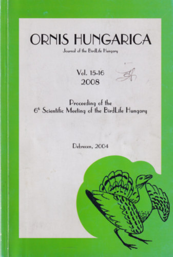 Ornis HungaricaVol. 15-16. 2008 ( A magyar Madrtani s Termszetvdelmi Egyeslet 6. Tudomnyos lsnek ktete Debrecen 2004.)