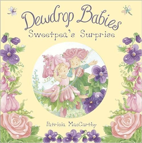 Patricia MacCarthy - Dewdrop Babies: Sweetpea's Surprise