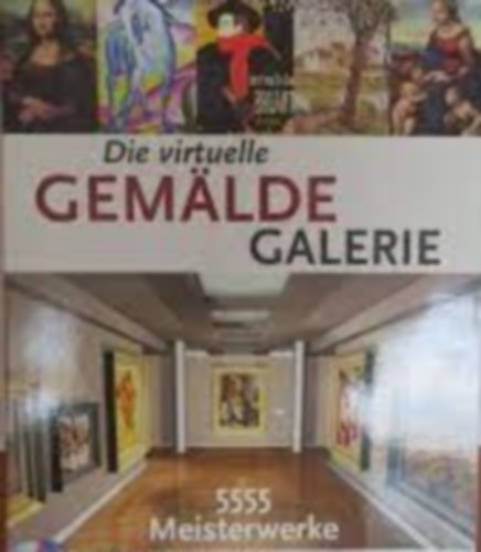 Die virtuelle Gemldegalerie - 555 Meisterwerke