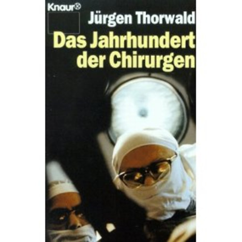 Jrgen Thorwald - Das Jahrhundert der Chirurgen