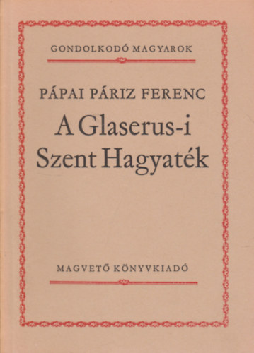 A Glaserus-i Szent Hagyatk  (gondolkod magyarok)