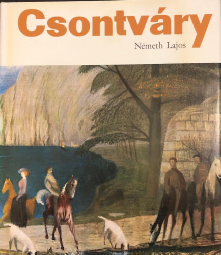 Szerző Lajos Németh Németh Lajos Fordító Győry János Irene Kolbe Róla szól Csontváry Kosztka Tivadar Grafikus Csontváry Kosztka Tivadar Fotózta Schiller Alfréd - Csontváry (Corvina kiadó, nagyalakú)