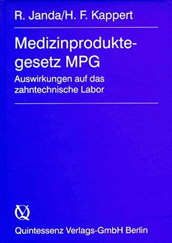 H. F. Kappert R. Janda - Medizinproduktegesetz MPG - Auswirkungen auf das Zahntechnische Labor