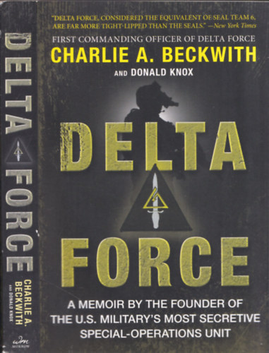 Delta Force - A memoir by the founder of the U.S. Military's most secretive special-operations unit