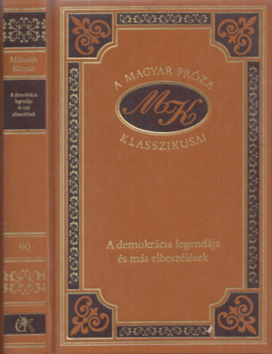 A demokrcia legendja s ms elbeszlsek (A magyar prza klasszikusai 90.)