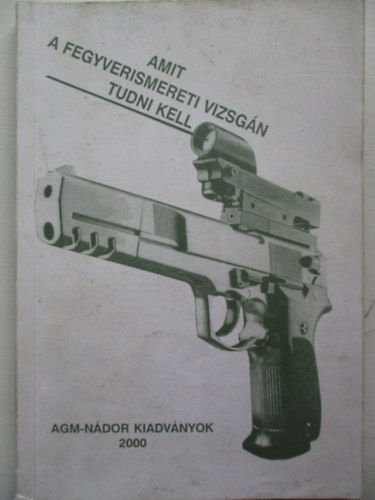 Amit a fegyverismereti vizsgn tudni kell