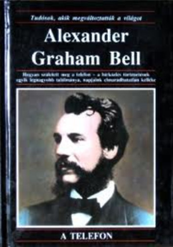 Michael Pollard - Alexander Graham Bell (Tudsok, akik megvltoztattk a vilgot)