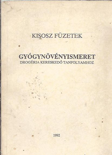 Kisosz f�zetek - Gy�gyn�v�nyismeret drog�ria keresked� tanfolyamhoz