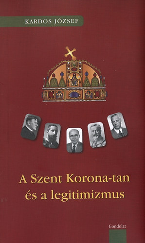 Kardos Jzsef - A Szent Korona-tan s a legitimizmus