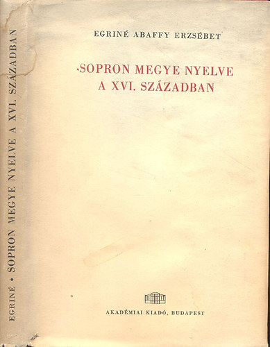 Sopron megye nyelve a XVI. szzadban (Nyelvszeti tanulmnyok 7.)
