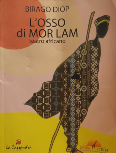 L'osso di Mor Lam - teatro africano (La Cassandra Edizioni)