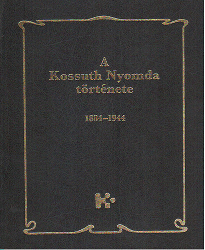 A Kossuth Nyomda trtnete I-II. - I.: 1884-1944 - II.: 1945-1994