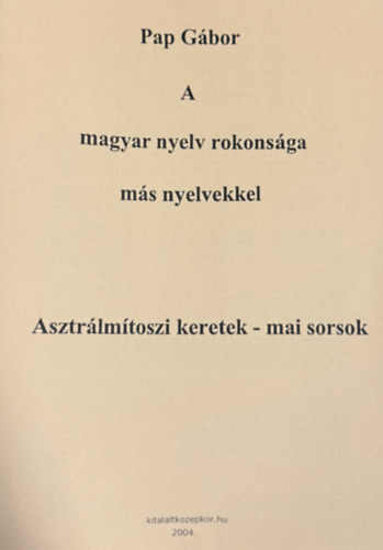A magyar nyelv rokons�ga m�s nyelvekkel (reprint)