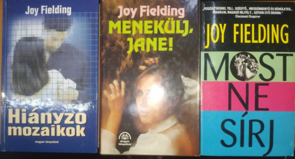 3 db Joy Fielding: Hinyz mozaikok + Meneklj, Jane! + Most ne srj