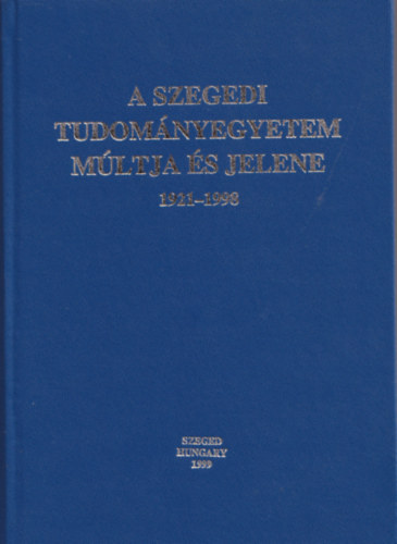 A Szegedi Tudomnyegyetem Mltja s jelene (1921-1998)