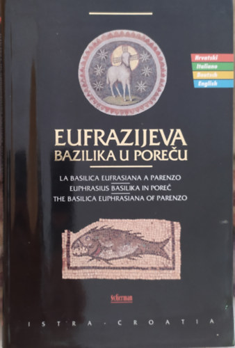 ismeretlen - Eufrazijeva Bazilika u Poreču / La Basilica Eufrasiana a Parenzo / Euphrasius Basilika in Poreč / The Basilica Euphrasiana of Parenzo